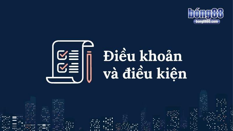 Lý do nên nắm rõ điều khoản điều kiện Bong88