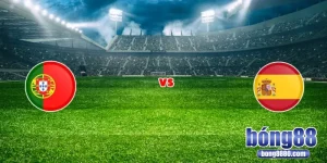 Nhận định Tây Ban Nha vs Bồ Đào Nha