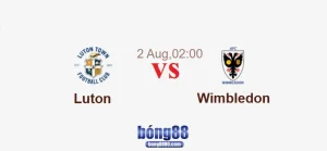 Luton vs Wimbledon (02h ngày 2/8) tại League One 2025/26