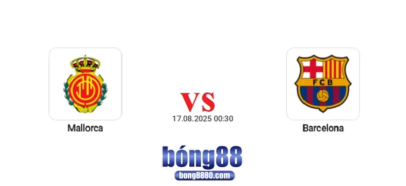 Mallorca vs Barca 17/8- Khởi đầu suôn sẻ cho nhà vô địch?