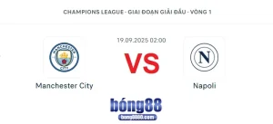 Man City vs Napoli (19/09) tại Vòng 1 Champions League 2025